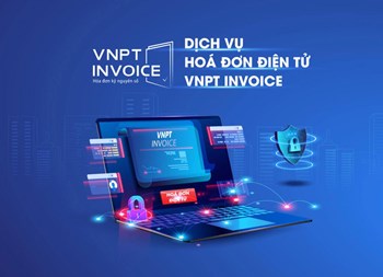 Hóa đơn điện tử VNPT Invoice - Lựa chọn tối ưu của doanh nghiệp
